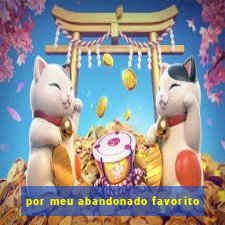 por meu abandonado favorito